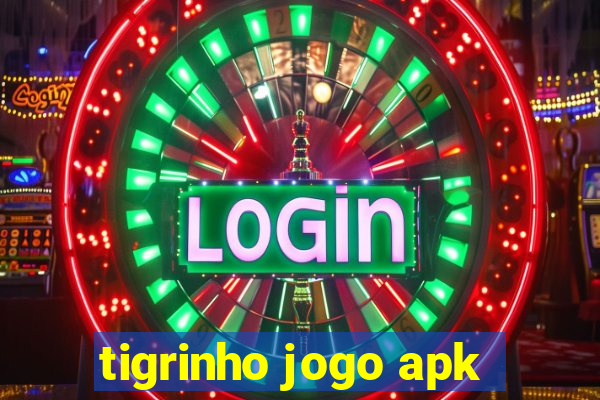 tigrinho jogo apk