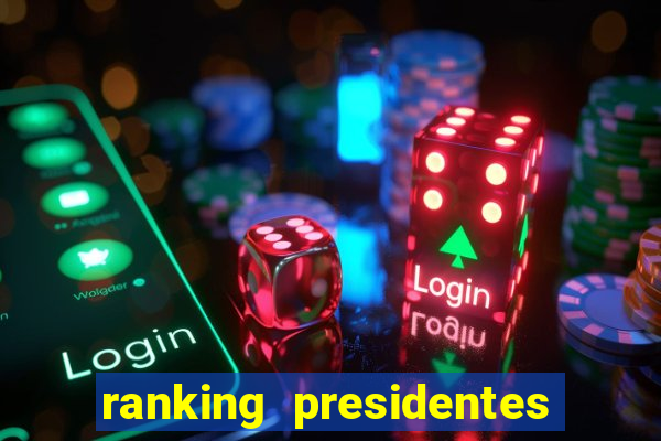 ranking presidentes do brasil