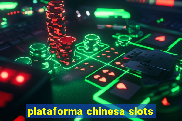 plataforma chinesa slots