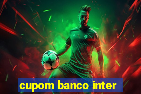 cupom banco inter