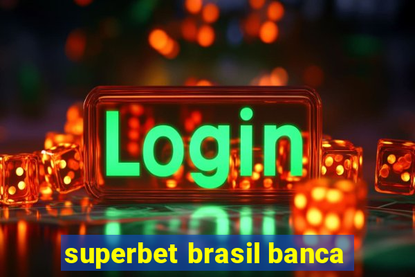 superbet brasil banca