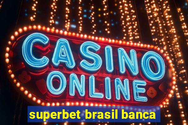 superbet brasil banca