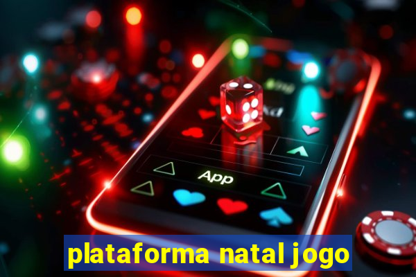 plataforma natal jogo