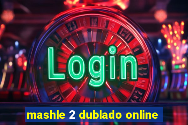 mashle 2 dublado online