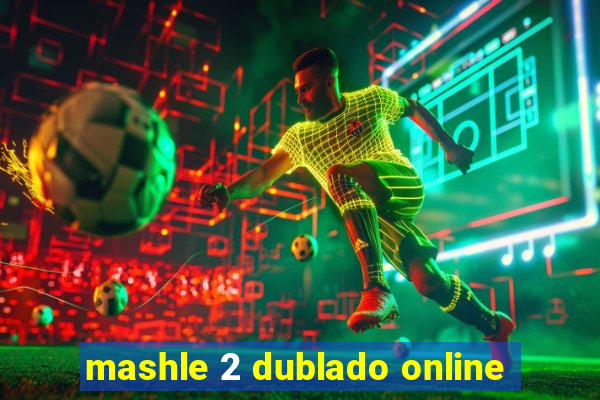 mashle 2 dublado online