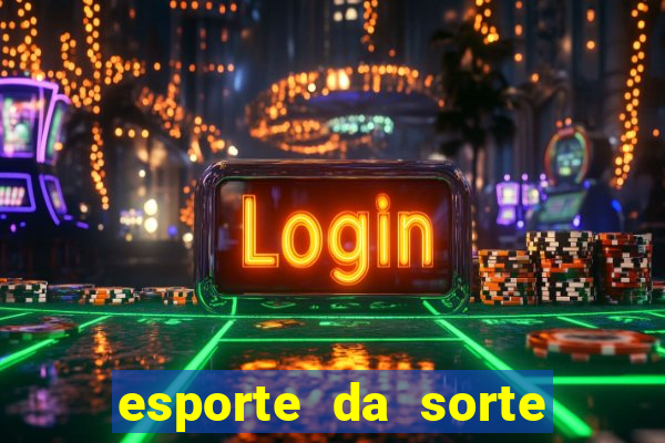 esporte da sorte deposito minimo