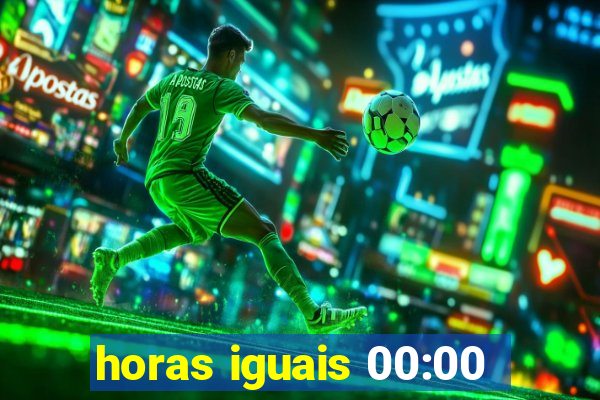 horas iguais 00:00