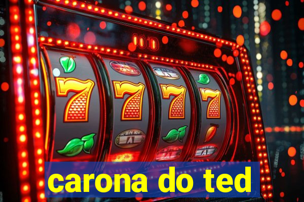 carona do ted