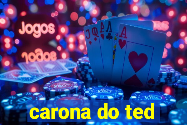 carona do ted