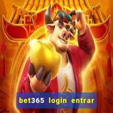 bet365 login entrar agora direto