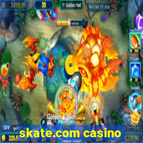 skate.com casino