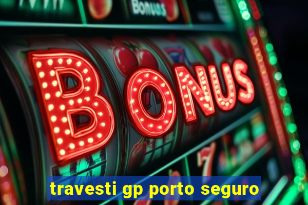 travesti gp porto seguro