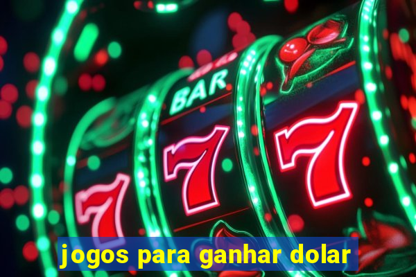 jogos para ganhar dolar