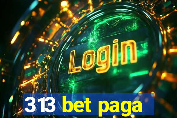 313 bet paga