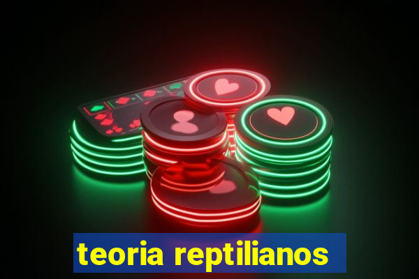 teoria reptilianos