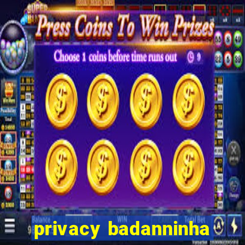 privacy badanninha