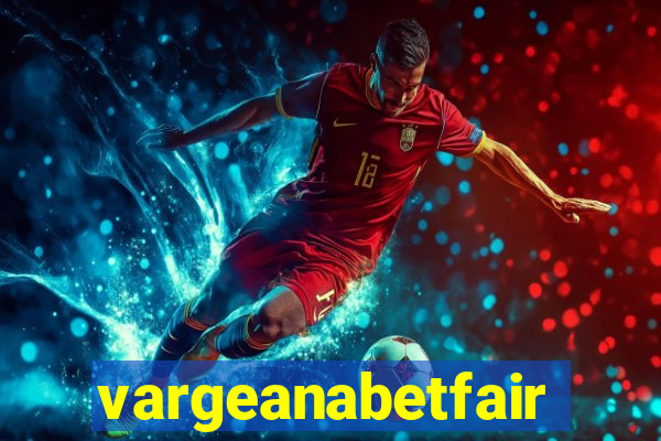 vargeanabetfair