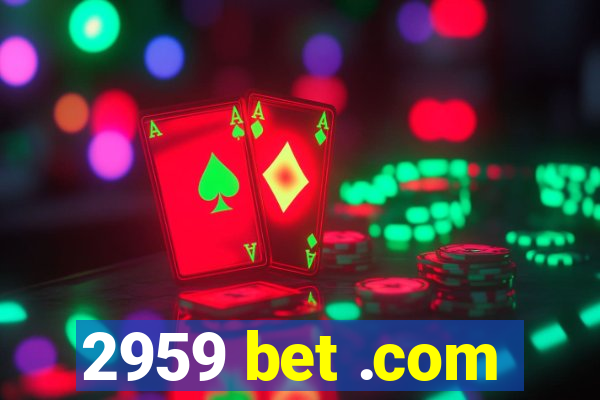 2959 bet .com