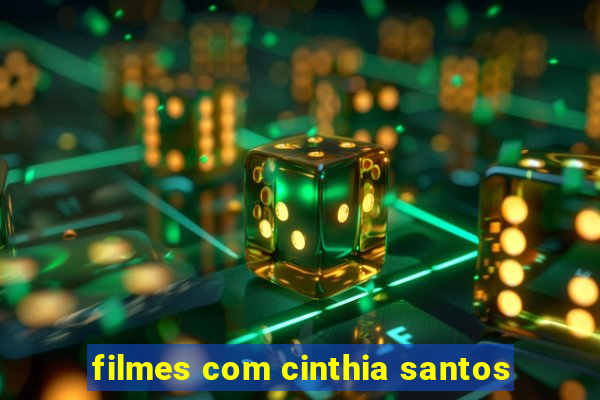 filmes com cinthia santos