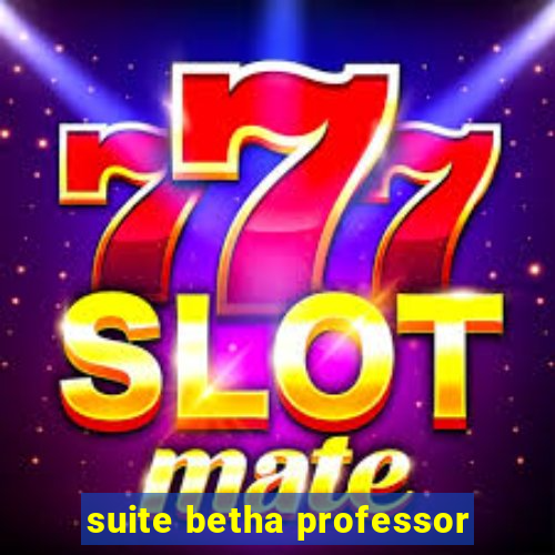 suite betha professor