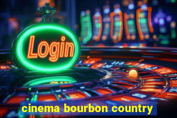 cinema bourbon country