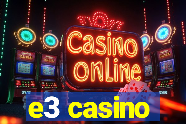 e3 casino