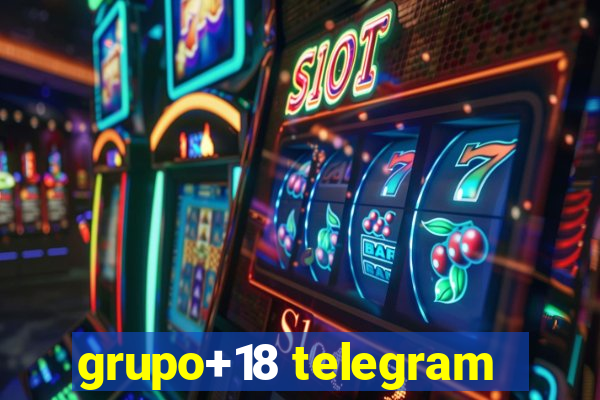 grupo+18 telegram