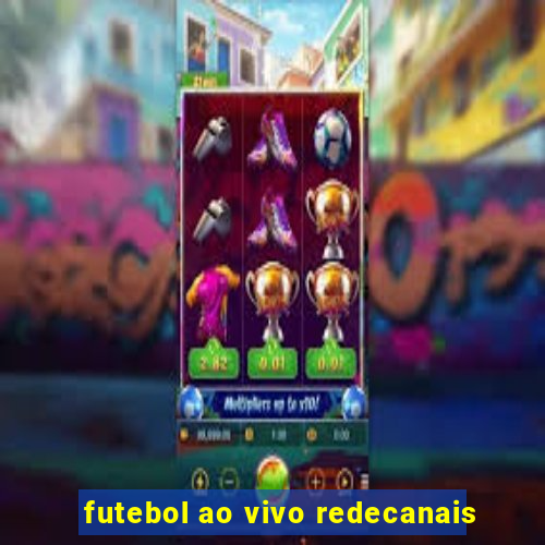 futebol ao vivo redecanais