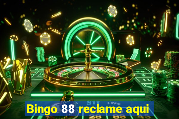 Bingo 88 reclame aqui