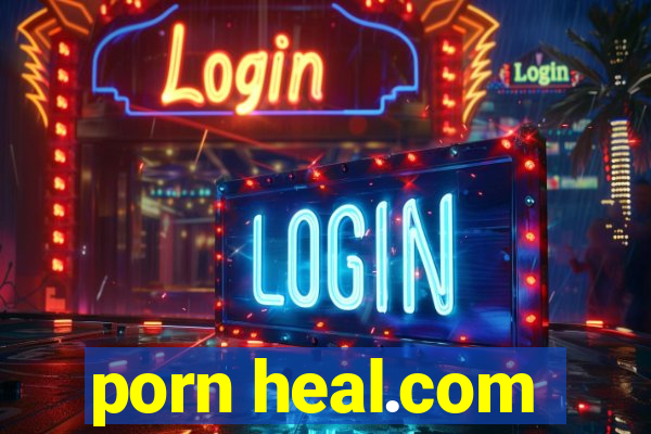 porn heal.com