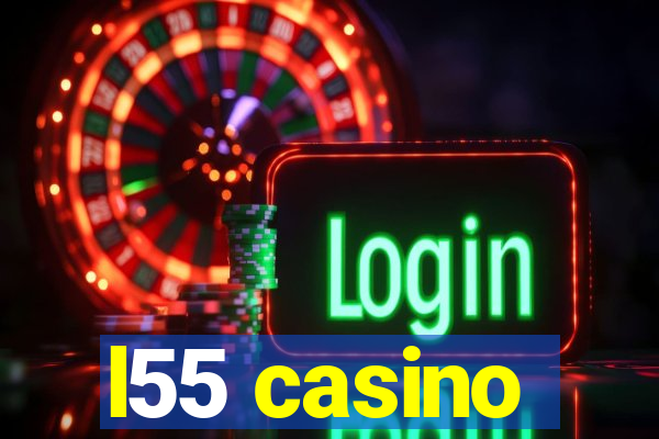 l55 casino