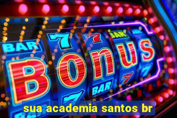 sua academia santos br