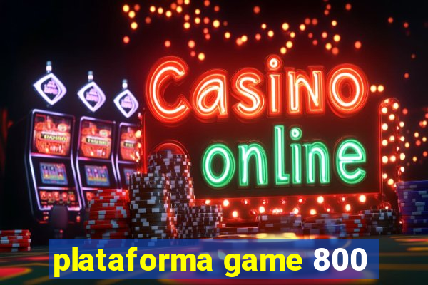 plataforma game 800