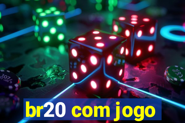 br20 com jogo