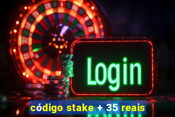 código stake + 35 reais