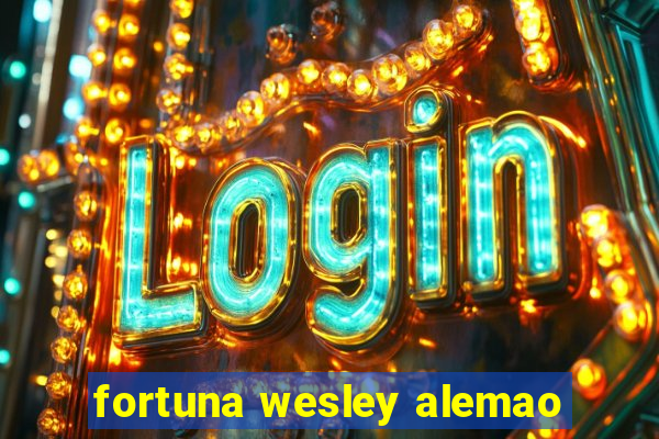 fortuna wesley alemao