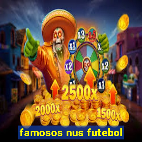 famosos nus futebol