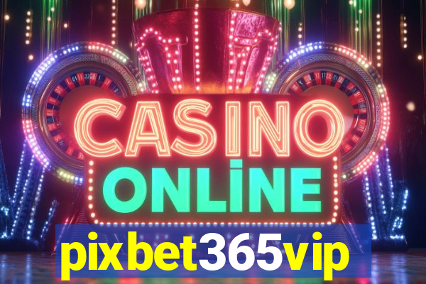 pixbet365vip