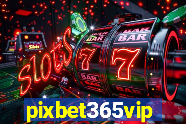 pixbet365vip