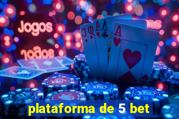 plataforma de 5 bet