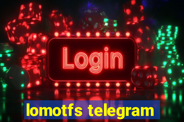 lomotfs telegram