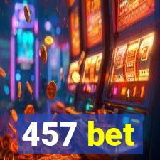 457 bet