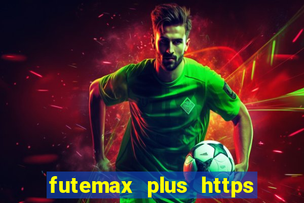 futemax plus https futemax plus