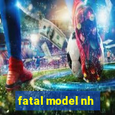 fatal model nh