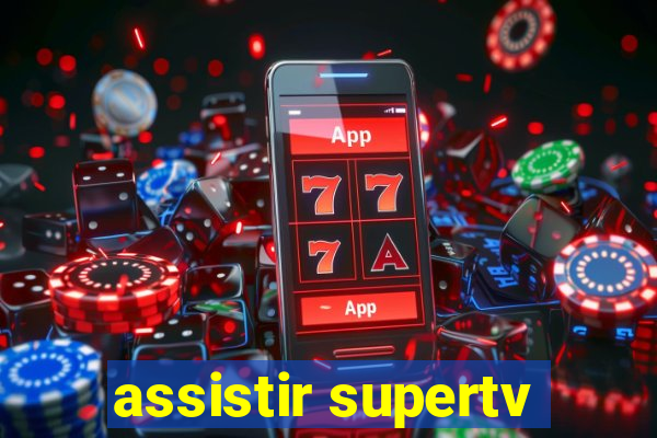 assistir supertv