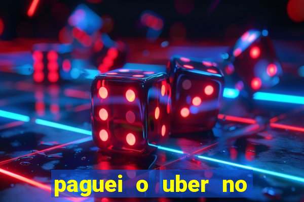 paguei o uber no pix e nao encontrou motorista