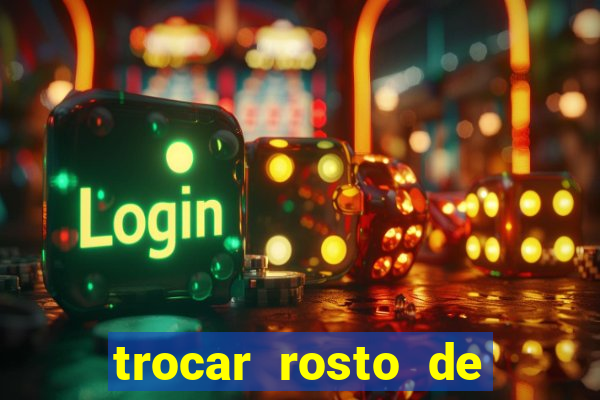 trocar rosto de video online