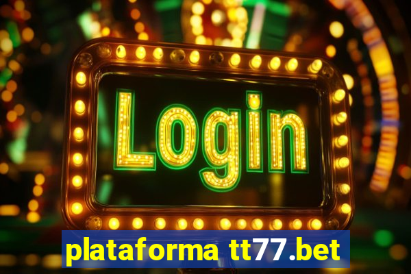 plataforma tt77.bet