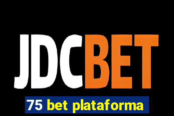 75 bet plataforma