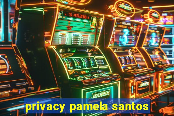 privacy pamela santos